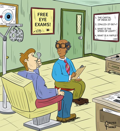 "Free eye exams!  1. The capital of India is? 2. 234x123+37-567=? 3. What is the speed of light? 4. What is a yaffle?"