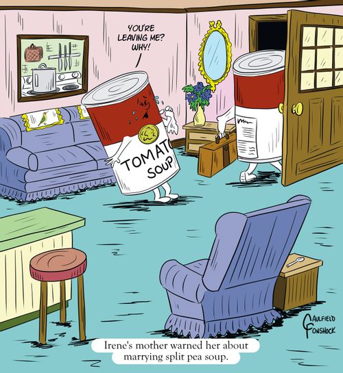 "Irene's mother warned her about marrying split pea soup."