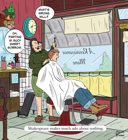 Shakespeare makes much ado about nothing.