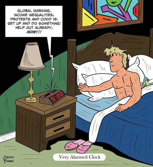 "Global warming, income inequalities, protests and COVID-19. Get up and do something! Help out already, now!!!"