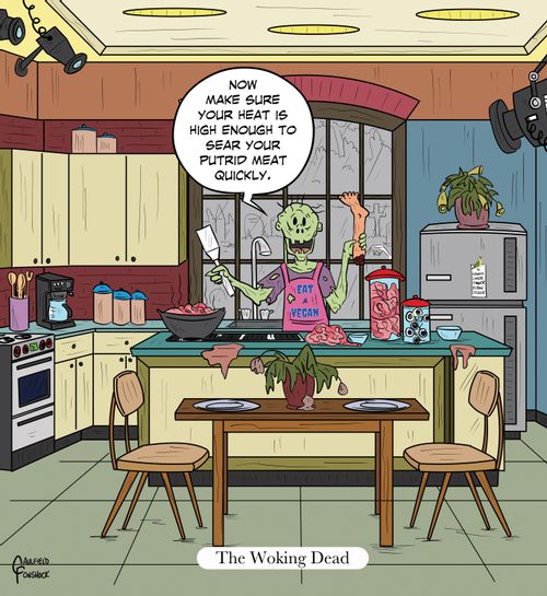 "Now make sure your heat is high enough to sear your putrid meat quickly."