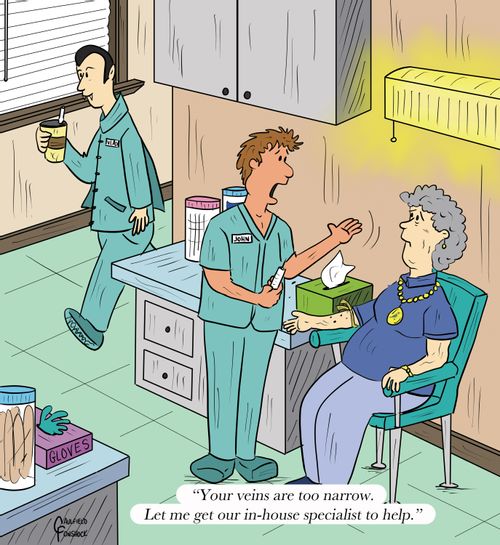 "Your veins are too narrow. Let me get our in-house specialist to help."