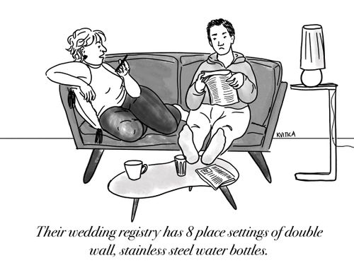 "Their wedding registry has 8 place settings of double wall, stainless steel water bottles."