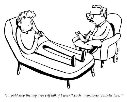 "I would stop the negative self talk if I wasn't such a worthless, pathetic loser."