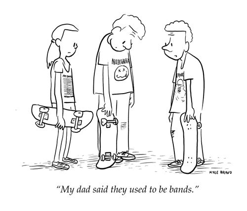 "My dad said they used to be bands."