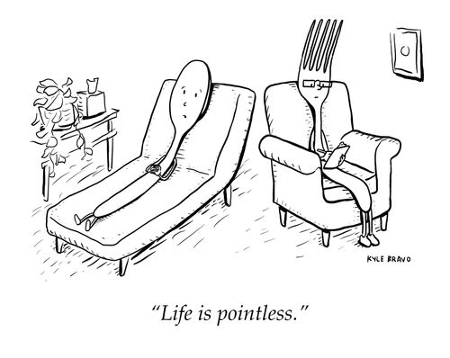 "Life is pointless."