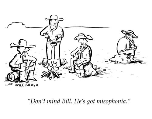 "Don't mind Bill. He's got misophonia."