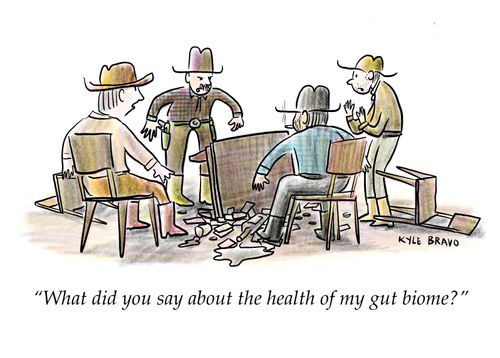 "What did you say about the health of my gut biome?"