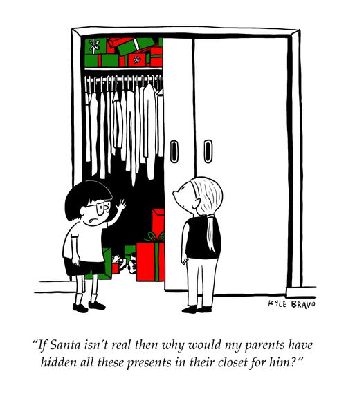 "If Santa isn't real then why would my parents have hidden all these presents in their closet for him?"