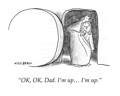 "OK, OK, Dad. I'm up... I'm up."