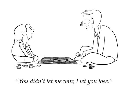 "You didn't let me win; I let you lose."