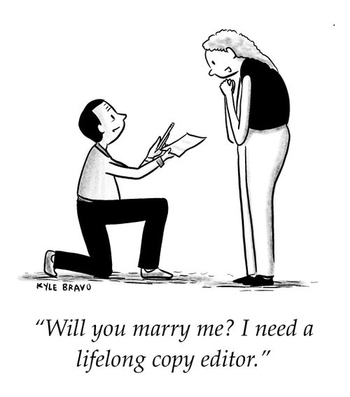 "Will you marry me? I need a lifelong copy editor."