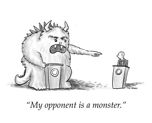 "My opponent is a monster."