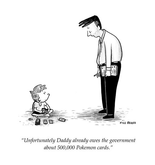 "Unfortunately Daddy already owes the government about 500,000 Pokemon cards."