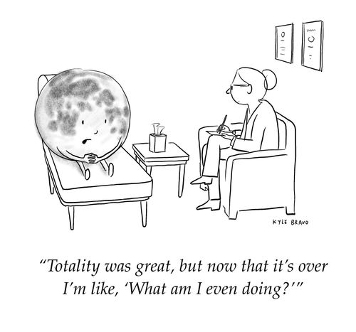 "Totality was great, but now that it's over I'm like, 'What am I even doing?'"