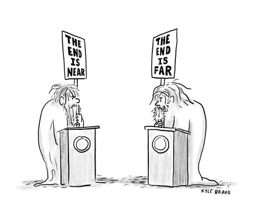 "The end is near." "The end is far."