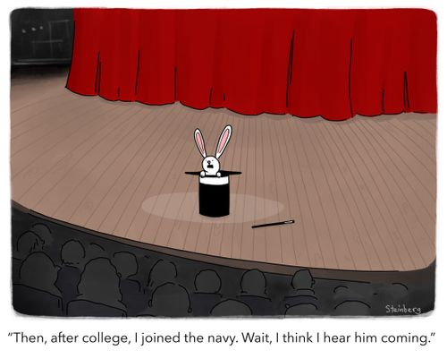 "Then, after college, I joined the navy. Wait, I think I hear him coming."
