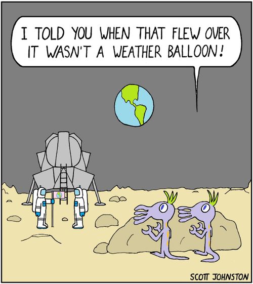 "I told you when that flew over it wasn't a weather balloon!"