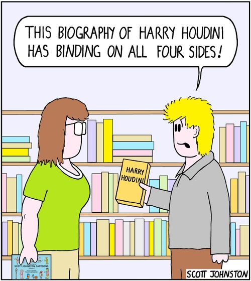 "This biography of Harry Houdini has binding on all four sides!"