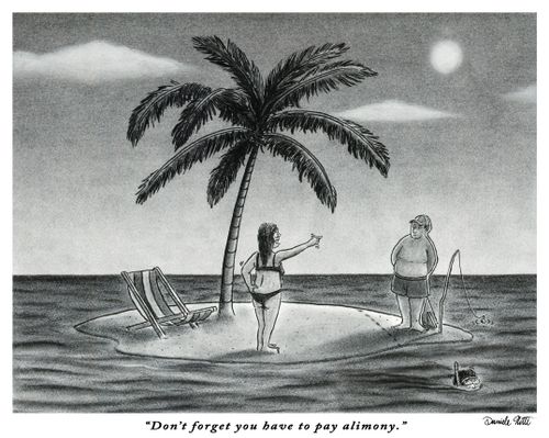 "Don't forget you have to pay alimony."