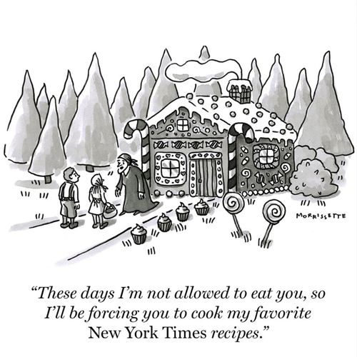 "These days I'm not allowed to eat you, so I'll be forcing you to cook my favorite New York Times recipes."