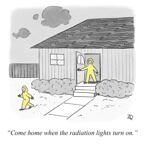 "Come home when the radiation lights turn on."