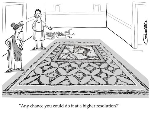 "Any chance you could do it at a higher resolution?"