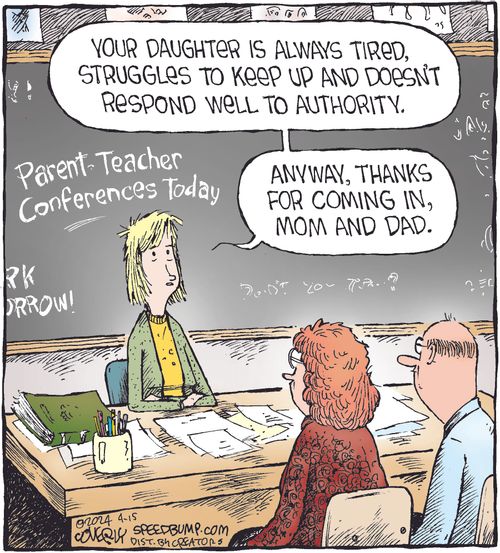 "Your daughter is always tired, struggles to keep up and doesn't respond well to authority. Anyway, thanks for coming in, mom and dad."