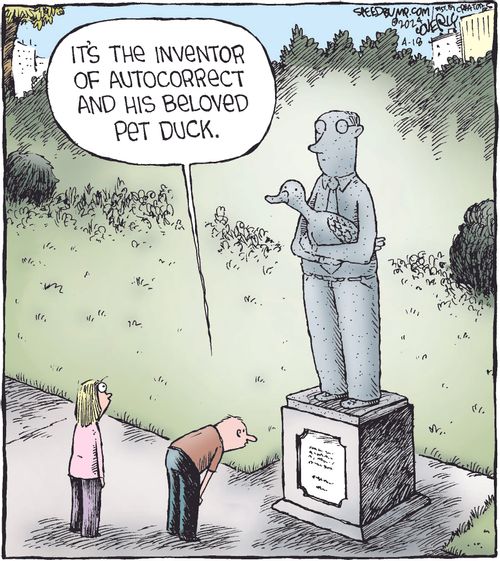 "It's the inventor of autocorrect and his beloved pet duck."