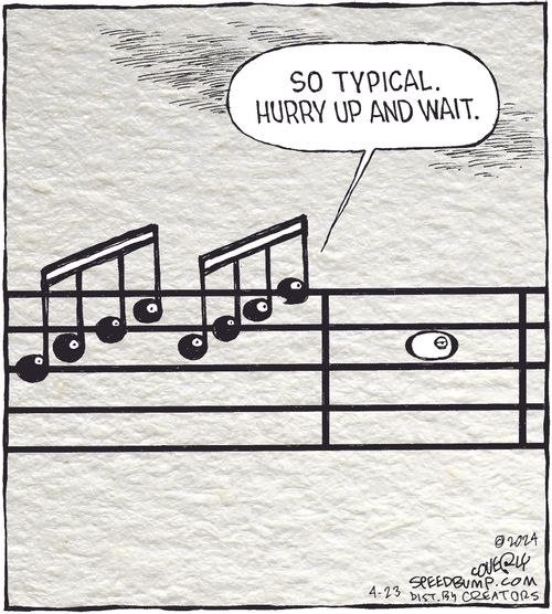 "So typical. Hurry up and wait."