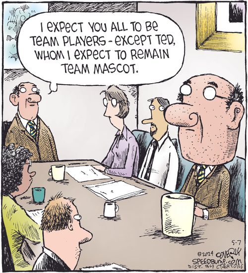 "I expect you all to be team players - except Ted, whom I expect to remain team mascot."