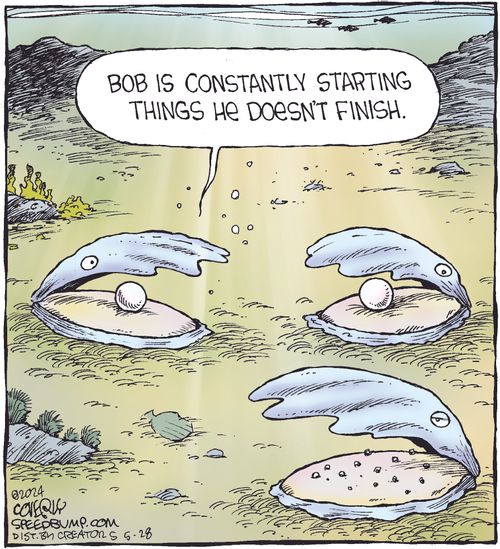 "Bob is constantly starting things he doesn't finish."