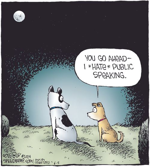 "You go ahead — I *hate* public speaking."