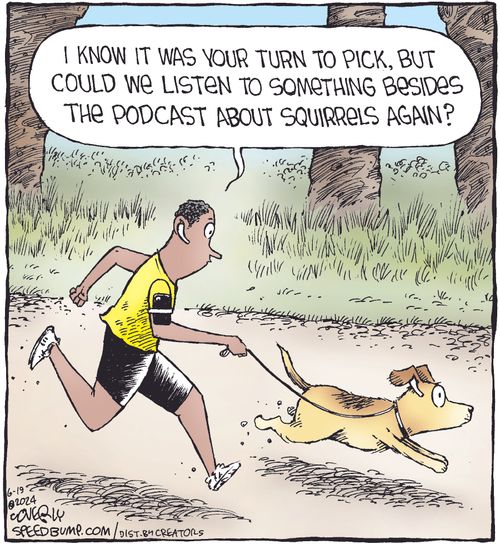 "I know it was your turn to pick, but could we listen to something besides the podcast about squirrels again?"