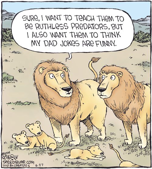 "Sure, I want to teach them to be ruthless predators, but I also want them to think my dad jokes are funny."