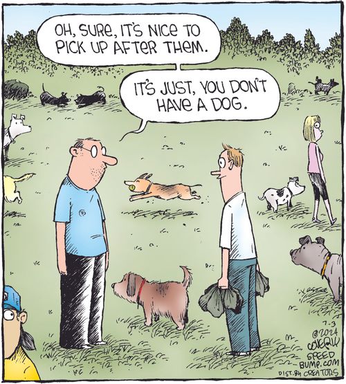 "Oh, sure, it's nice to pick up after them....It's just, you don't have a dog."