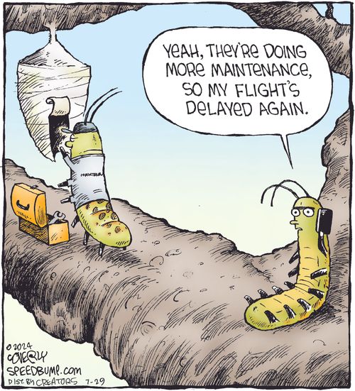 "Yeah, they're doing more maintenance, so my flight's delayed again."