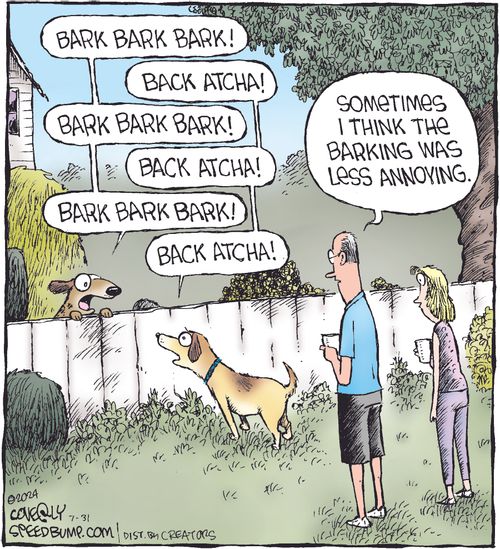 "Sometimes I think the barking was less annoying."