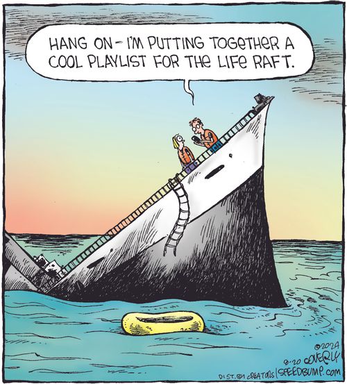 "Hang on - I'm putting together a cool playlist for the life raft."
