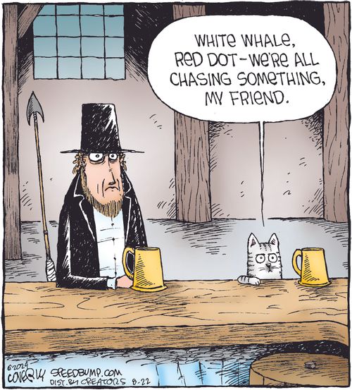 "White whale, red dot—we're all chasing something, my friend."