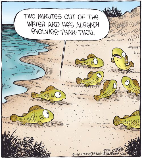 "Two minutes out of the water and he's already evolvier-than-thou."