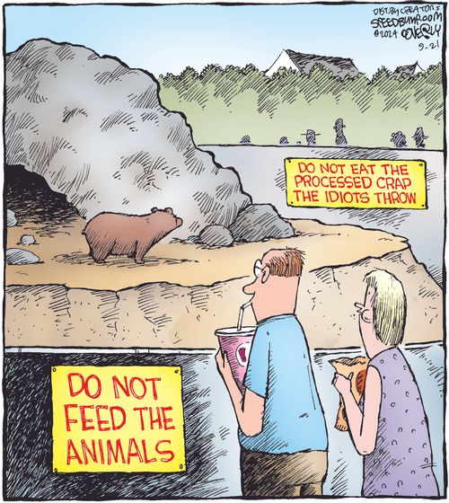 "Do not feed the animals."  "Do not eat the processed crap the idiots throw."