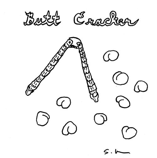 "Butt cracker"