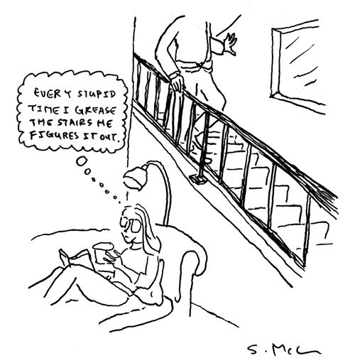 "Every stupid time I grease the stairs he figures it out."