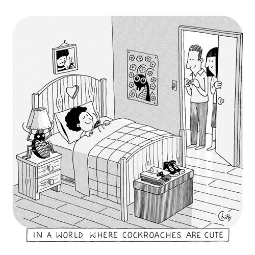 "In a world where cockroaches are cute"