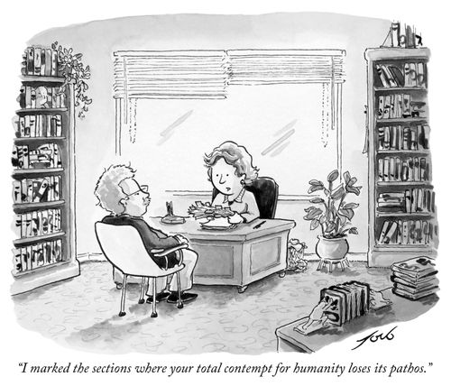 "I marked the sections where your total contempt for humanity loses its pathos."