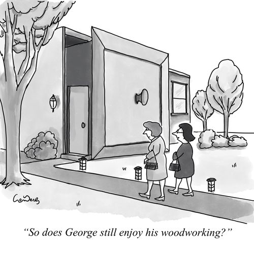 "So does George still enjoy his woodworking?"