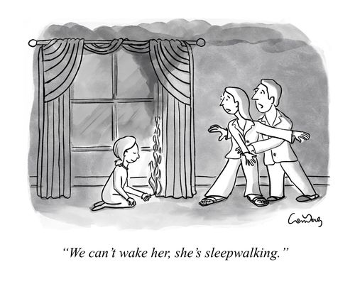"We can't wake her, she's sleepwalking."