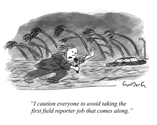 "I caution everyone to avoid taking the first field reporter job that comes along."