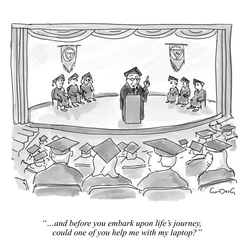 "...and before you embark upon life's journey, could one of you help me with my laptop?"